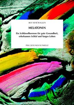 Melatonin: Ein Schlüsselhormon für gute Gesundheit, erholsamen Schlaf und ein langes Leben