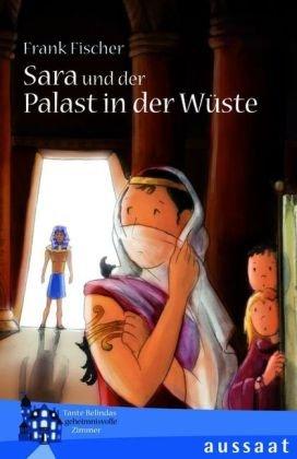 Sara und der Palast in der Wüste: Tante Belindas geheimnisvolles Zimmer