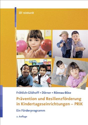 Prävention und Resilienzförderung in Kindertageseinrichtungen - PRiK: Ein Förderprogramm