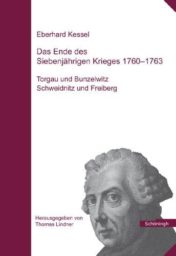 Das Ende des Siebenjährigen Krieges 1760 - 1763: Teil 1: Torgau und Bunzelwitz, Teil 2: Schweidnitz und Freiberg