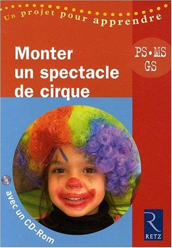 Monter un spectacle de cirque PS-MS-GS