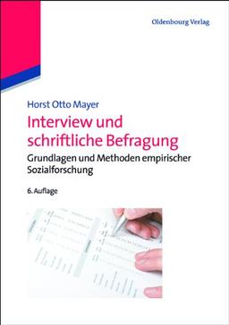 Interview und schriftliche Befragung: Grundlagen und Methoden empirischer Sozialforschung