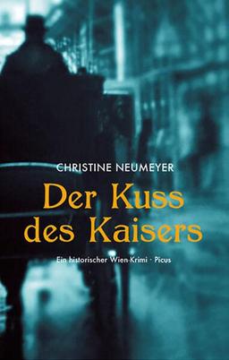 Der Kuss des Kaisers: Ein historischer Wien-Krimi