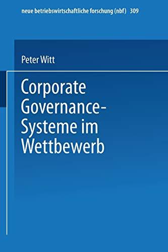 Corporate Governance-Systeme im Wettbewerb (neue betriebswirtschaftliche forschung (nbf), 309, Band 309)