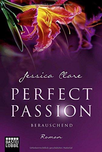 Perfect Passion - Berauschend: Roman