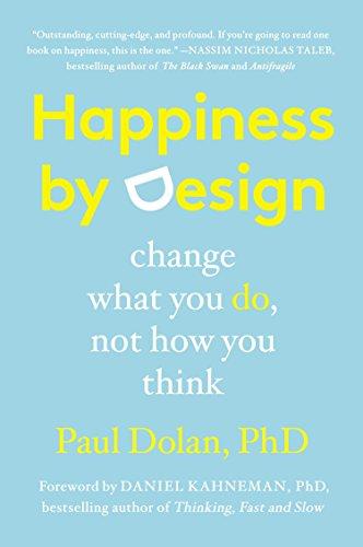 Happiness by Design: Change What You Do, Not How You Think