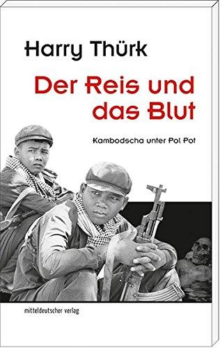 Der Reis und das Blut: Kambodscha unter Pol Pot