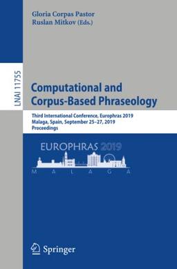 Computational and Corpus-Based Phraseology: Third International Conference, Europhras 2019, Malaga, Spain, September 25–27, 2019, Proceedings (Lecture Notes in Computer Science, Band 11755)