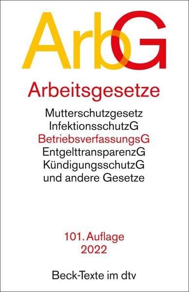 Arbeitsgesetze: mit den wichtigsten Bestimmungen zum Arbeitsverhältnis, Kündigungsrecht, Arbeitsschutzrecht, Berufsbildungsrecht, Tarifrecht, ... und Verfahrensrecht (Beck-Texte im dtv)