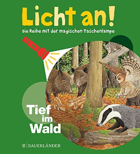 Tief im Wald: Licht an! (Licht an! Die Reihe mit der magischen Taschenlampe)