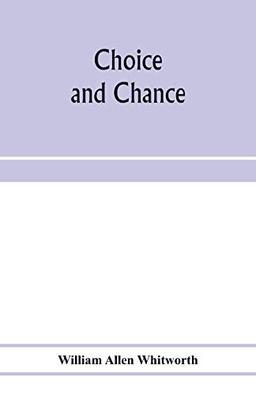 Choice and chance; an elementary treatise on permutations, combinations, and probability, with 640 exercises