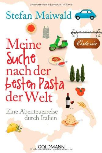 Meine Suche nach der besten Pasta der Welt: Eine Abenteuerreise durch Italien