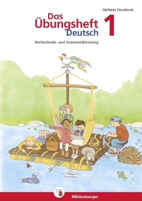 Das Übungsheft Deutsch 1: Rechtschreib- und Grammatiktraining für Klasse 1 bis 4 / Rechtschreib- und Grammatiktraining