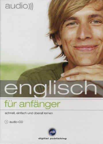 Englisch für Anfänger. Audio-Sprachtrainer: Schnell und unkomplizert eine neue Sprache lernen