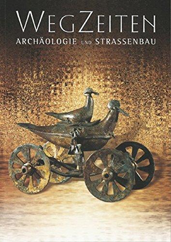 Fundberichte aus Österreich. Materialheft Reihe A / Wegzeiten, Archäologie und Strassenbau: FÖMat A, Sonderheft 1, 2004