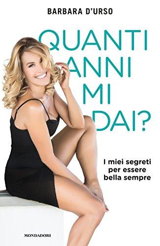 Quanti Anni Mi Dai? I Miei Segreti Per Essere Bella Sempre