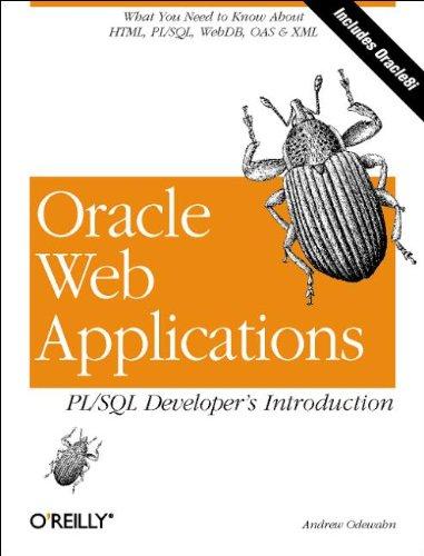 Oracle Web Applications. What You Need to Know About PL7SQL, HTML, XML, WebDB, and OAS: PL/SQL Developer's Introduction (Classique Us)