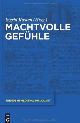 Machtvolle Gefühle (Trends in Medieval Philology)