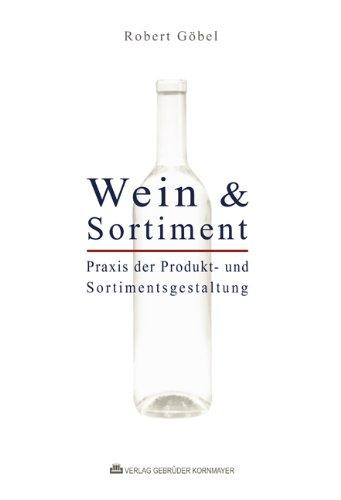 WEIN & SORTIMENT: Praxis der Produkt- und Sortimentsgestaltung