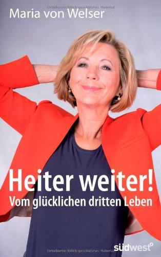 Heiter weiter!: Vom glücklichen dritten Leben