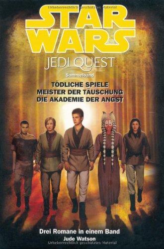 Star Wars Jedi Quest, Sammelband 02: Tödliche Spiele, Meister der Täuschung, Die Akademie der Angst