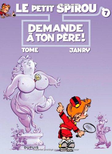 Le petit Spirou. Vol. 7. Demande à ton père !