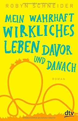 Mein wahrhaft wirkliches Leben davor und danach: Roman