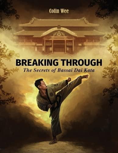 Breaking Through: The Secrets of Bassai Dai Kata