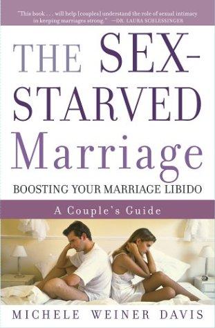 The Sex-Starved Marriage: Boosting Your Marriage Libido: A Couple's Guide