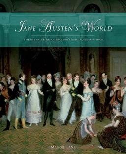 Jane Austen's World: The Life and Times of England's Most Popular Author