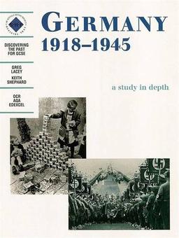 Discovering the Past for GCSE. Germany 1918-45: A study in depth