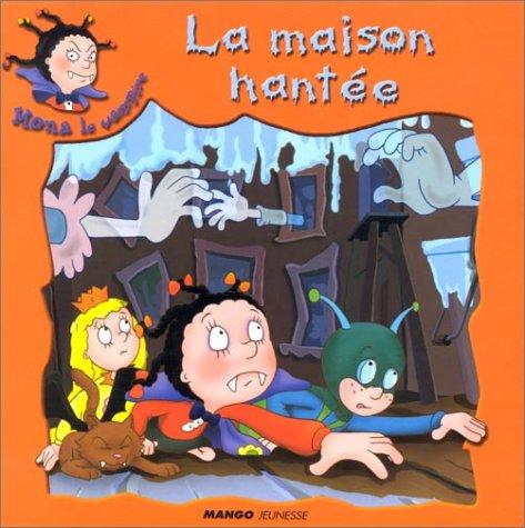 Mona le vampire. Vol. 2001. La maison hantée