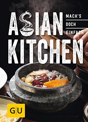 Asian Kitchen: Mach´s doch einfach! (GU Smart Cook Book - Trend)