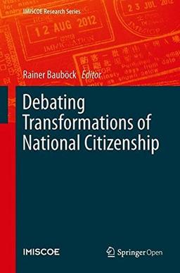 Debating Transformations of National Citizenship (IMISCOE Research Series)