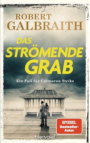 Das strömende Grab: Ein Fall für Cormoran Strike (Die Cormoran-Strike-Reihe, Band 7)