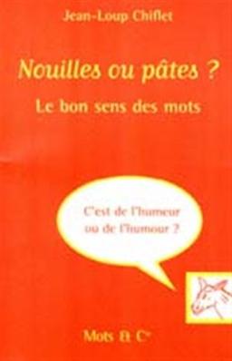 Nouilles ou pâtes ? : le bon sens des mots