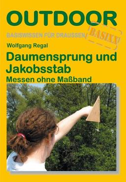 Daumensprung und Jakobsstab - Messen ohne Maßband: Messen ohne MaÃband