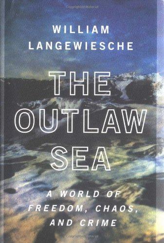 The Outlaw Sea: A World of Freedom, Chaos, and Crime