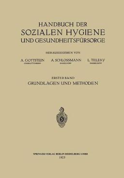 Handbuch der Sozialen Hygiene und Gesundheitsfürsorge: Erster Band: Grundlagen und Methoden