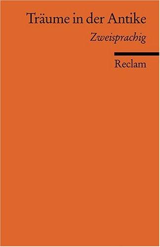 Träume in der Antike: Zweisprachige Ausgabe: Griechisch/Deutsch - Deutsch/Griechisch