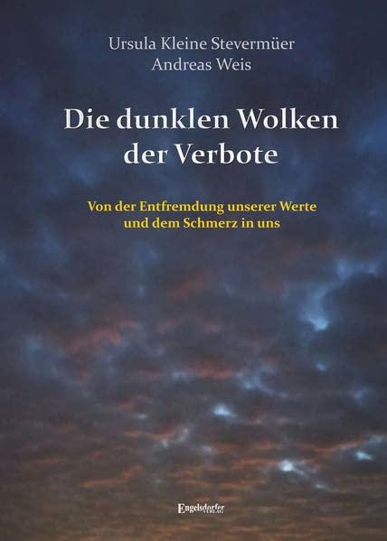 Die dunklen Wolken der Verbote: Von der Entfremdung unserer Werte und dem Schmerz in uns