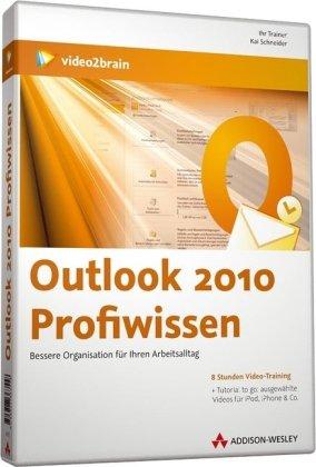 Outlook 2010 Profiwissen - Bessere Organisation für Ihren Arbeitsalltag (PC+MAC+Linux)