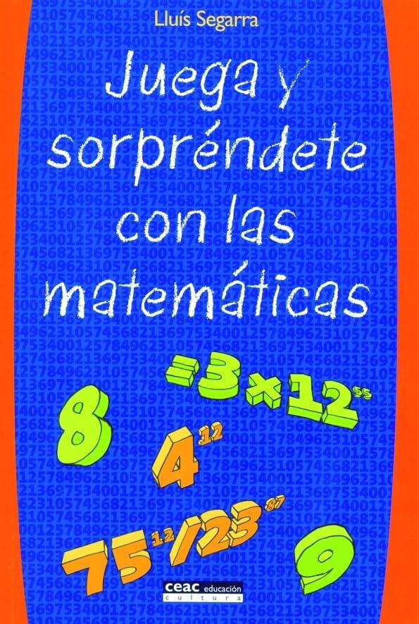 Juega y sorpréndete con las matemáticas (Juegos y Actividades)