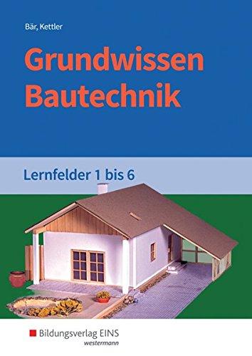 Grundwissen /  Fachwissen Bautechnik: Grundwissen Bautechnik: Lernfelder 1-6: Schülerband