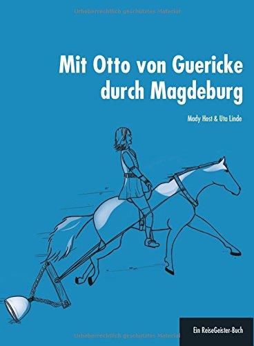 Mit Otto von Guericke durch Magdeburg: Ein ReiseGeister-Buch