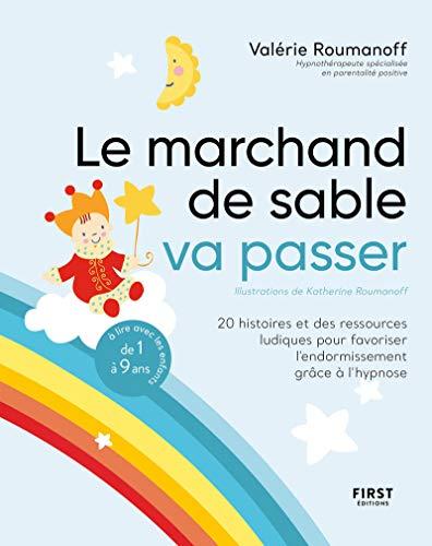 Le marchand de sable va passer : 20 histoires et des ressources ludiques pour favoriser l'endormissement grâce à l'hypnose