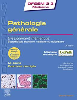 Pathologie générale : enseignement thématique, biopathologie tissulaire, cellulaire et moléculaire : le cours, exercices corrigés