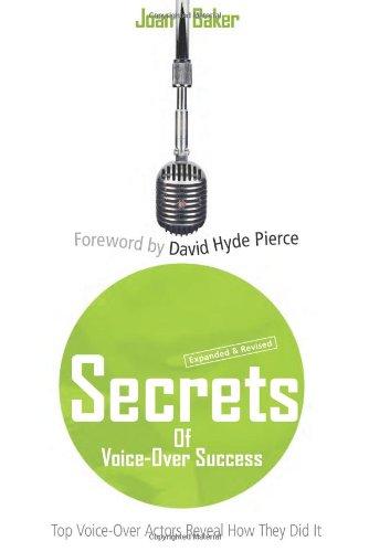 Baker, J: Secrets of Voice-Over Success: Top Voice-Over Actors Reveal How They Did It: Expanded & Revised Edition