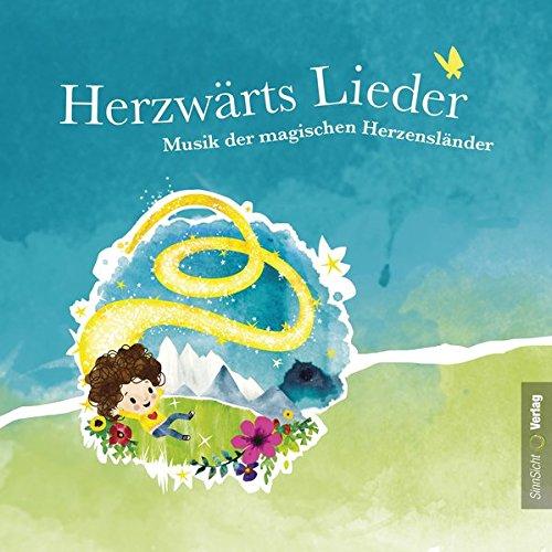 Herzwärts Lieder: Musik der magischen Herzensländer