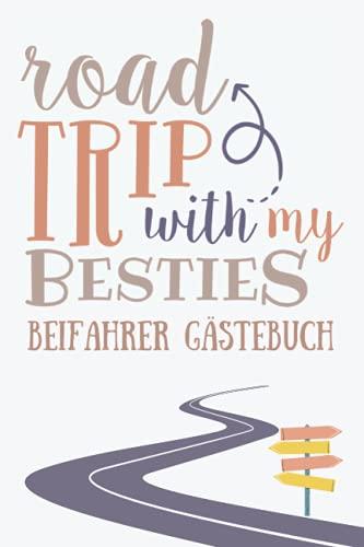 Beifahrer Gästebuch: Roadtrip With My Besties; Ein lustiges Führerschein bestanden Geschenk für Fahranfänger mit einem Auto Führerschein